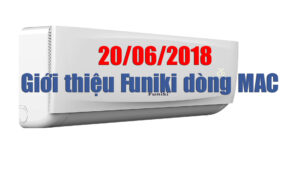 Giới thiệu điều hòa Funiki MAC 2018
